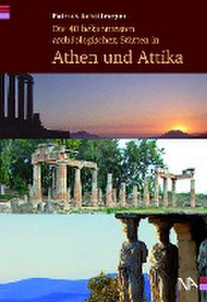 Die 40 bekanntesten archäologischen Stätten in Athen und Attika de Patrick Schollmeyer