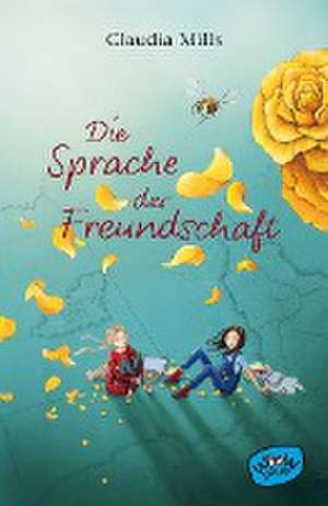 Die Sprache der Freundschaft de Claudia Mills