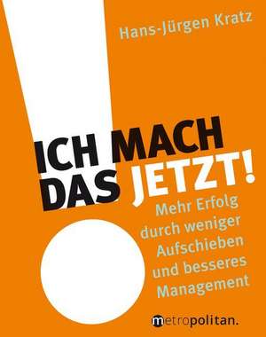 Ich mach das jetzt! de Hans-Jürgen Kratz