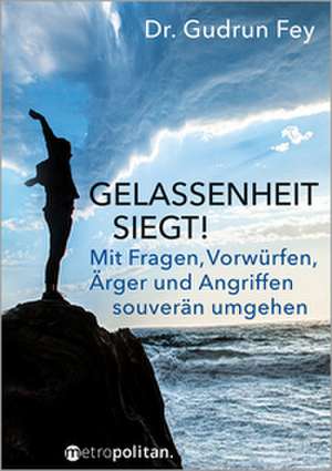 Gelassenheit siegt! de Gudrun Fey