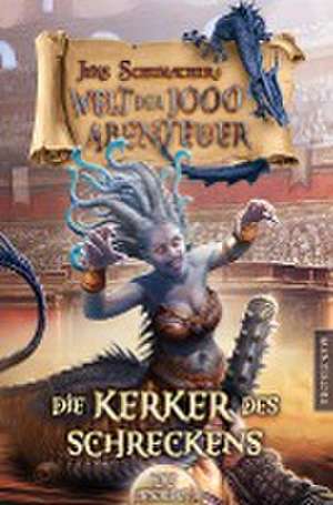 Die Welt der 1000 Abenteuer - Die Kerker des Schreckens: Ein Fantasy-Spielbuch de Jens Schumacher