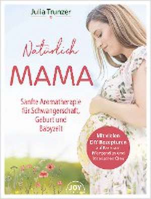 Natürlich Mama de Julia Trunzer