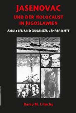 Jasenovac und der Holocaust in Jugoslawien de Barry M. Lituchy