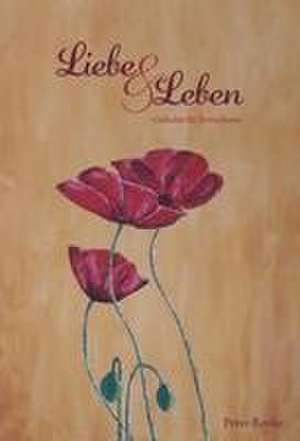 Liebe & Leben de Peter Roeke