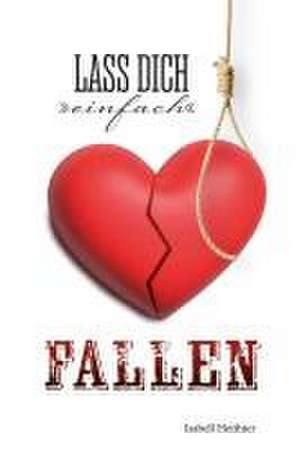 Lass dich "einfach" fallen de Isabell Heithier