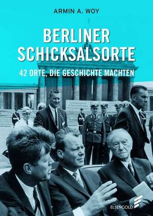 Berliner Schicksalsorte de Armin Woy