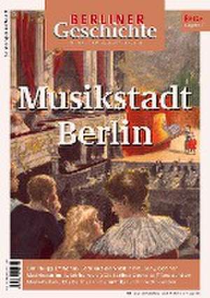 Berliner Geschichte - Zeitschrift für Geschichte und Kultur de Gegr. Verein für die Geschichte Berlins e. V.