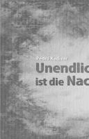 Unendlich ist die Nacht de Pedro Kadivar