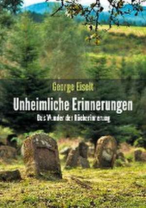 Unheimliche Erinnerungen de George Eiselt