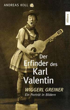 Der Erfinder des Karl Valentin de Andreas Koll