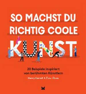 So machst du richtig coole Kunst de Henry Carroll