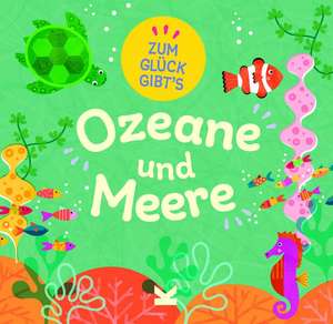 Zum Glück gibt´s Ozeane und Meere de Tracey Turner