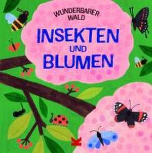 Wunderbarer Wald: Insekten und Blumen de Susie Williams