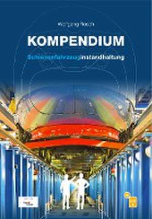 Kompendium Schienenfahrzeuginstandhaltung de Wolfgang Rösch