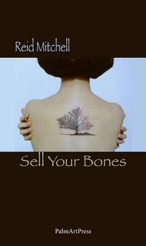 Sell Your Bones de Reid Mitchell