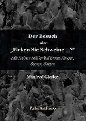 Der Besuch oder Ficken Sie Schweine? de Manfred Giesler