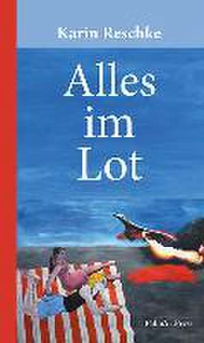 Alles im Lot de Karin Reschke