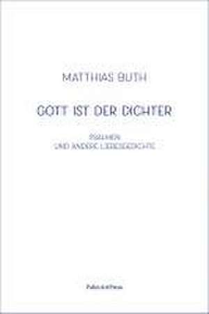 Gott ist der Dichter de Matthias Buth