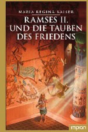 Ramses II. und die Tauben des Friedens de Maria Regina Kaiser