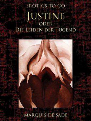 Justine oder Die Leiden der Tugend de Marquis De Sade