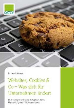 Websites, Cookies & Co - Was sich für Unternehmen ändert de Jens Eckhardt