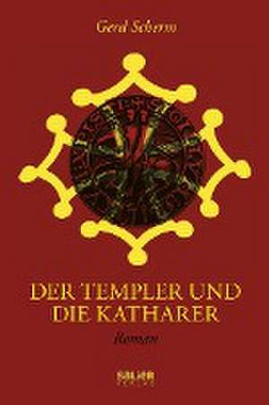 Der Templer und die Katharer de Gerd Scherm