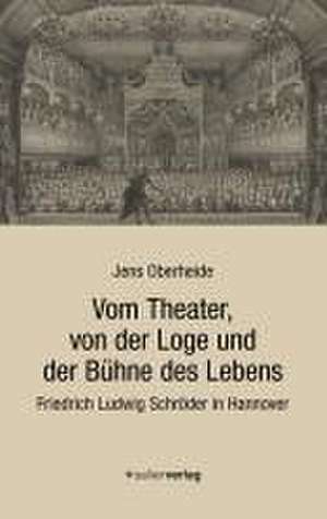 Vom Theater, von der Loge und der Bühne des Lebens de Jens Oberheide