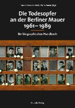 Die Todesopfer an der Berliner Mauer 1961-1989 de Hans-Hermann Hertle