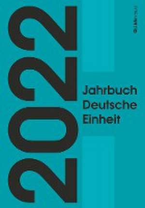 Jahrbuch Deutsche Einheit 2022 de Marcus Böick