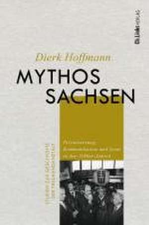 Mythos Sachsen de Dierk Hoffmann