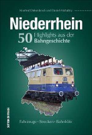 Niederrhein. 50 Highlights aus der Bahngeschichte de Daniel Michalsky