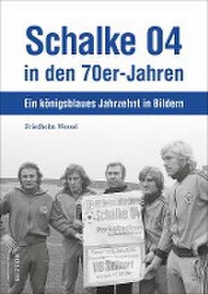 Schalke 04 in den 70er-Jahren de Friedhelm Wessel