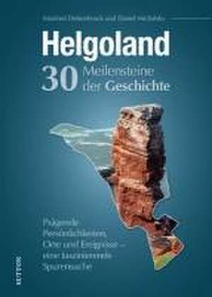 Helgoland. 30 Meilensteine der Geschichte de Manfred Diekenbrock