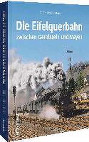 Die Eifelquerbahn zwischen Gerolstein und Mayen de Stefan Kleine-Erfkamp