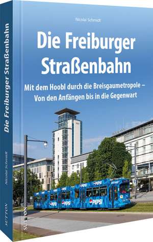 Schmidt, N: Freiburger Straßenbahn