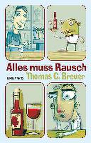 Alles muss Rausch de Thomas C. Breuer