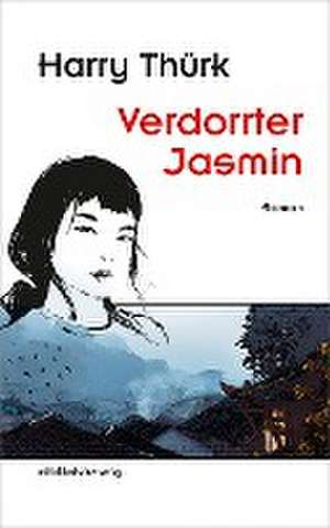 Verdorrter Jasmin de Harry Thürk