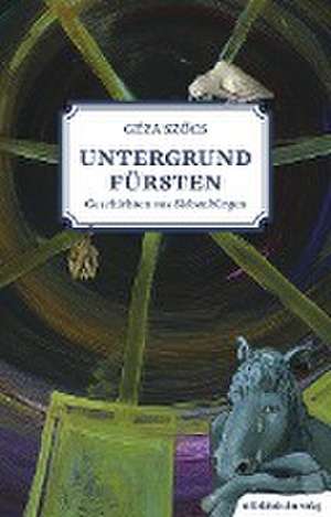Untergrundfürsten - Geschichten aus Siebenbürgen de Géza Szocs