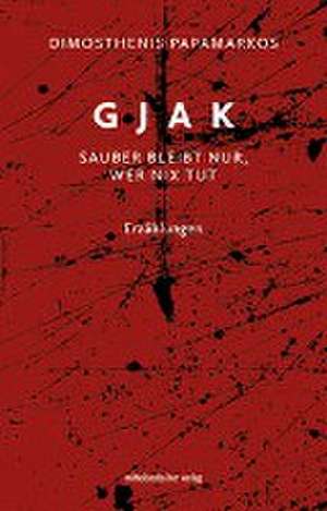 Gjak- sauber bleibt nur, wer nix tut de Dimosthenis Papamarkos