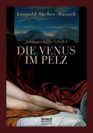 Autobiographische Schrift und die Venus im Pelz de Leopold Sacher-Masoch