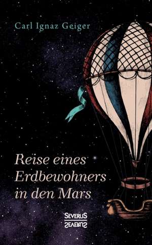 Reise eines Erdbewohners in den Mars de Carl Ignaz Geiger