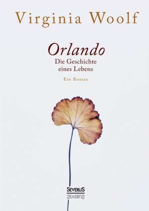 Orlando. Die Geschichte eines Lebens de Virginia Woolf