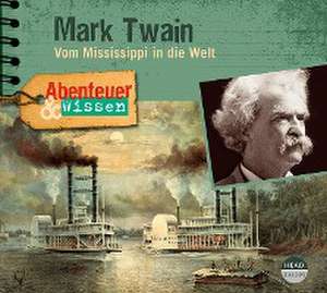 Abenteuer & Wissen: Mark Twain de Sandra Pfitzner