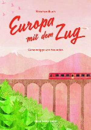 Reisehandbuch Europa mit dem Zug de Cindy Ruch