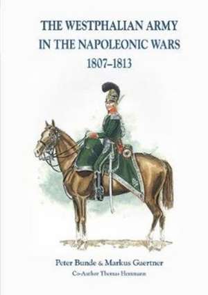 Gaertner, M: Westphalian Army in the Napoleonic Wars de Peter Bunde