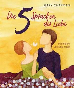 Die 5 Sprachen der Liebe Kunstedition de Gary Chapman