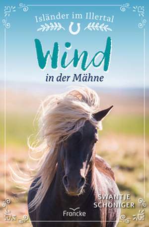 Wind in der Mähne de Swantje Schöniger