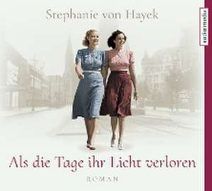 Als die Tage ihr Licht verloren de Stephanie von Hayek