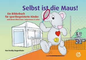 Selbst ist die Maus! de Freddy Siegenthaler