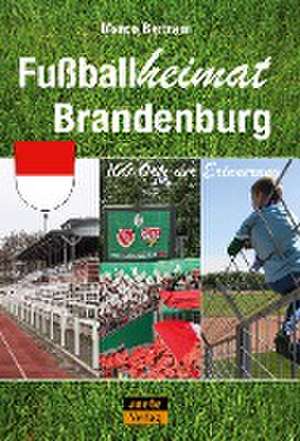 Fußballheimat Brandenburg de Marco Bertram